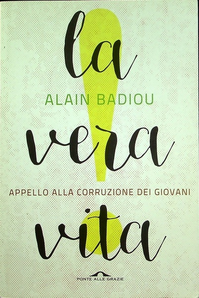 La vera vita: appello alla corruzione dei giovani.