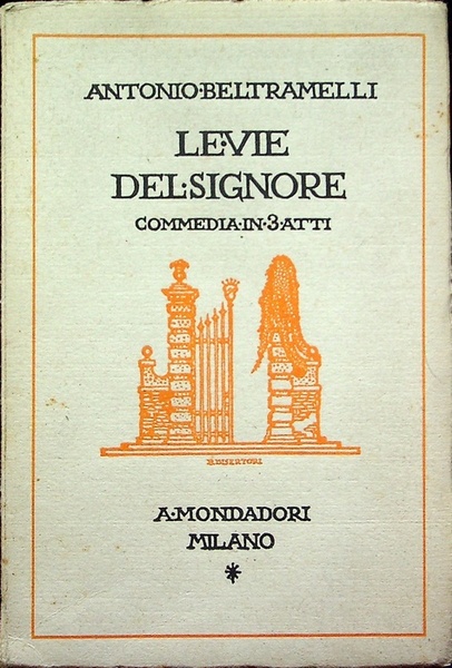 Le vie del signore: commedia in tre atti.