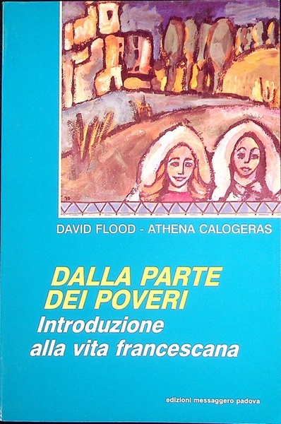 Dalla parte dei poveri: introduzione alla vita francescana.