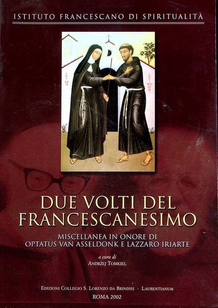 Due volti del francescanesimo: miscellanea in onore di Optatus Van …