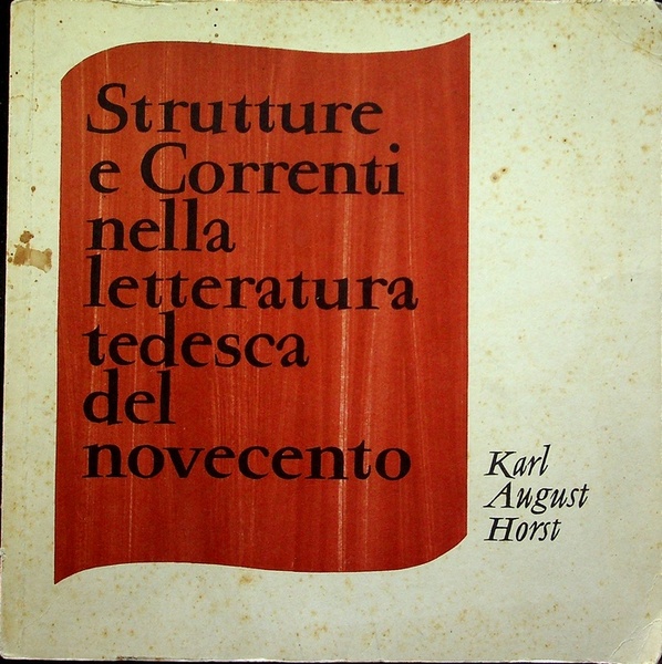 Strutture e correnti nella letteratura tedesca del Novecento.