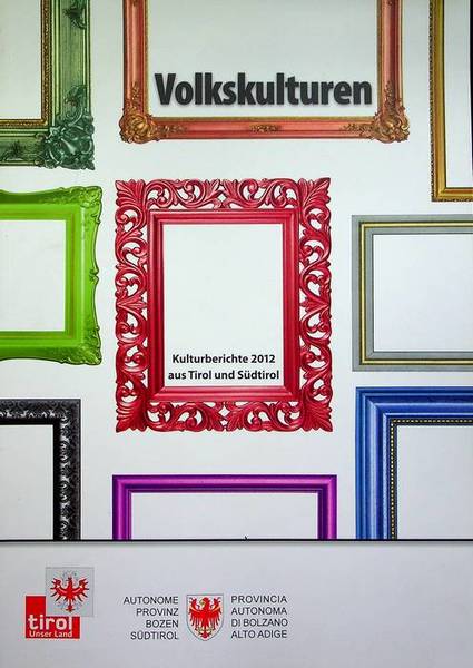 Kulturberichte 2012 aus Tirol und SÃ¼dtirol: Volkskulture.