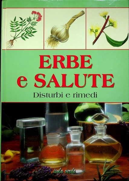 Erbe e salute: disturbi e rimedi.