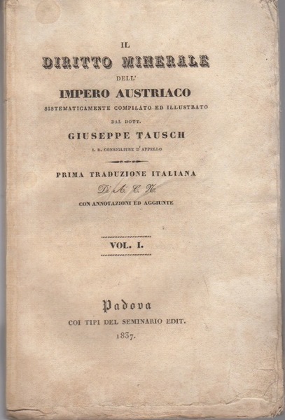 Il diritto minerale dell'Impero Austriaco sistematicamente compilato ed illustrato: volume …