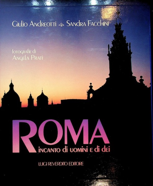 Roma: incanto di uomini e di dei.