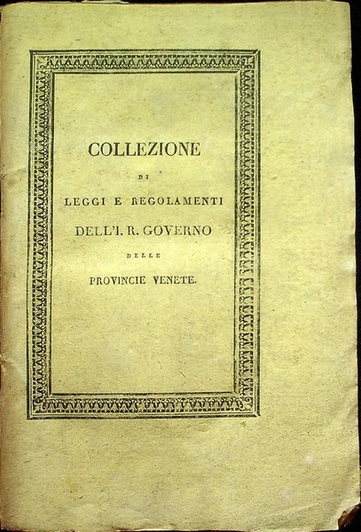 Collezione di leggi e regolamenti pubblicati dall'Imp. Regio Governo delle …
