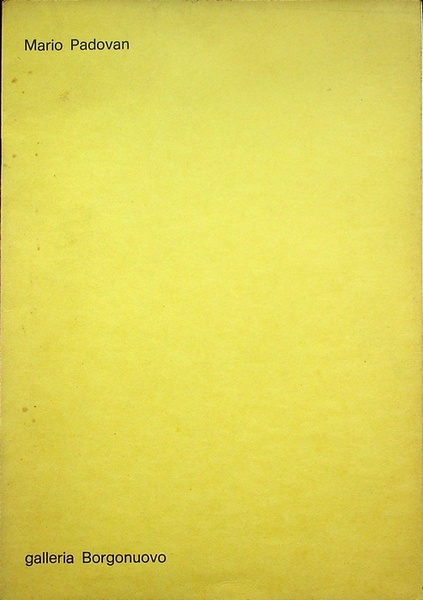 Mario Padovan: mostra: 24 ottobre-14 novembre 1972.