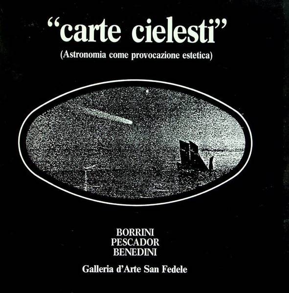 Carte cielesti: astronomia come provocazione estetica: Borrini, Pescador, Benedini: 16 …