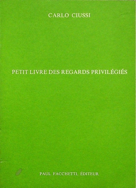 Carlo Ciussi: petit livre des regards privilÃ©giÃ©s.