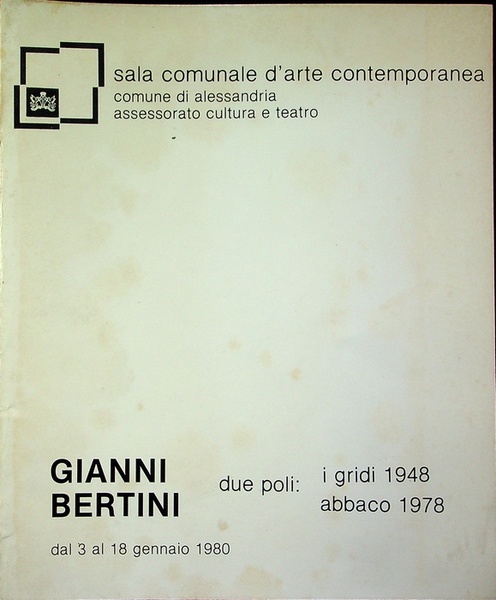 Gianni Bertini: due poli: i Gridi 1948, Abbaco 1978: Sala …