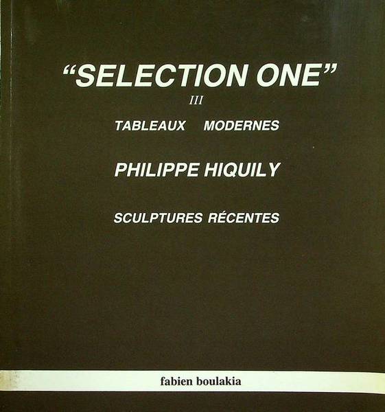 Selection one: Philippe Hiquily: Tableaux modernes: sculptures recentes, a la …
