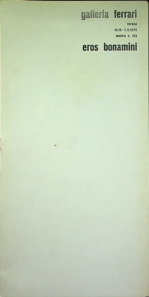 Eros Bonamini: Galleria Ferrari, Verona, 18.10-7.11.1975.