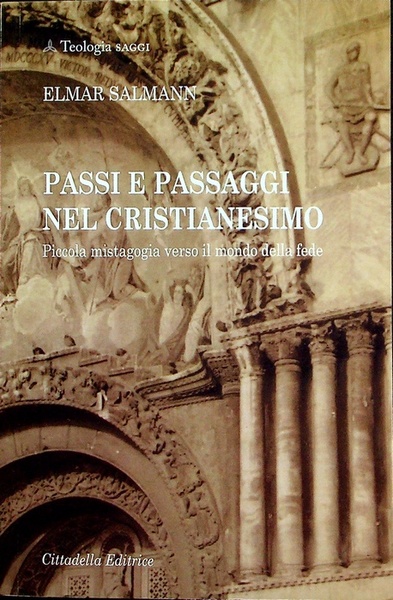 Passi e passaggi nel cristianesimo: piccola mistagogia verso il mondo …
