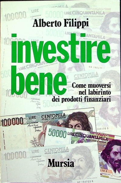 Investire bene: come muoversi nel labirinto dei prodotti finanziari.