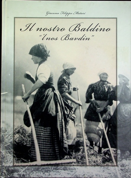 Il nostro Baldino - 'l nos Bavdin: Per un ritorno …
