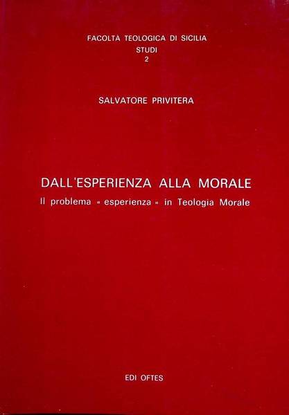 Dall'esperienza alla morale: il problema esperienza in Teologia Morale.