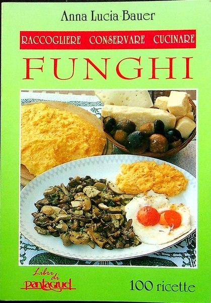 Raccogliere, conservare, cucinare funghi.