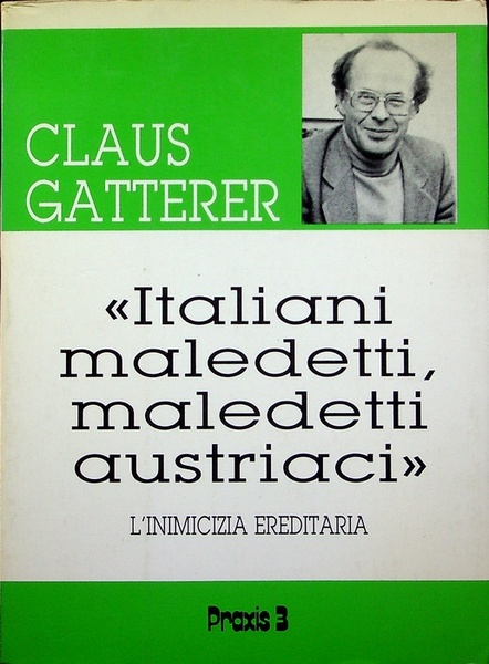 Italiani maledetti, maledetti austriaci: l'inimicizia ereditaria.