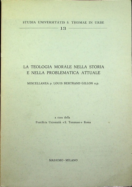 La teologia morale nella storia e nella problematica attuale: miscellanea …