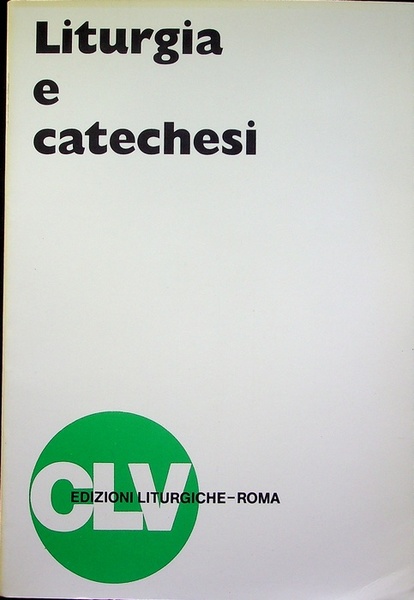 Liturgia e catechesi: atti della XXI Settimana di studio dell'Associazione …