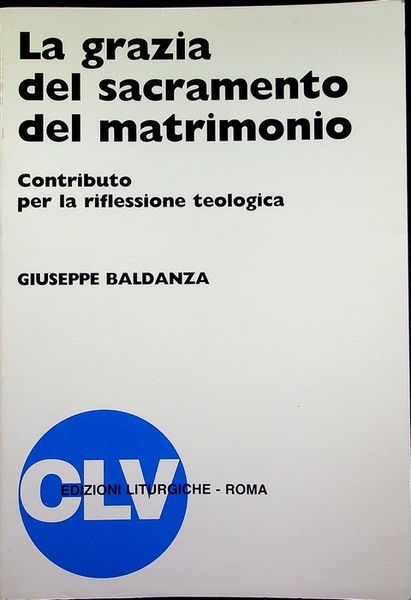 La grazia del sacramento del matrimonio: contributo per la riflessione …