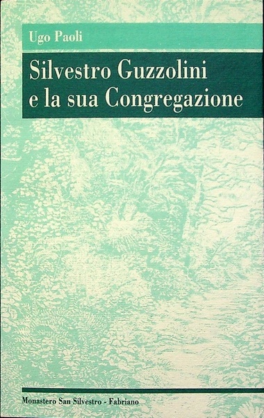 Silvestro Guzzolini e la sua Congregazione.