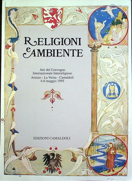 Religioni e ambiente: atti del convegno internazionale interreligioso, Arezzo - …