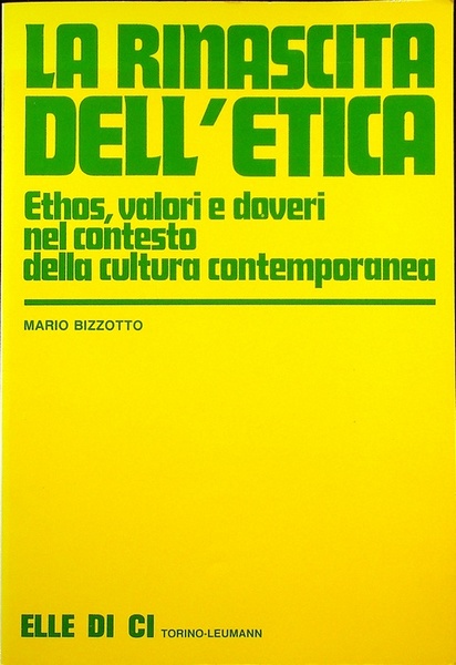 La rinascita dell'etica: ethos, valori e doveri nel contesto della …