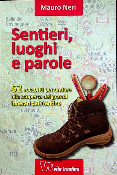 Sentieri, luoghi e parole: cinquantadue racconti per andare alla scoperta …