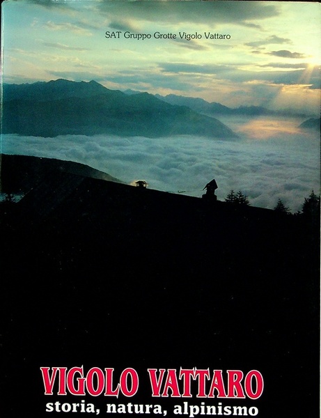 Vigolo Vattaro: storia, natura, alpinismo.