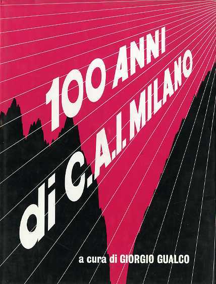 I cento anni della Sezione di Milano del Club Alpino …