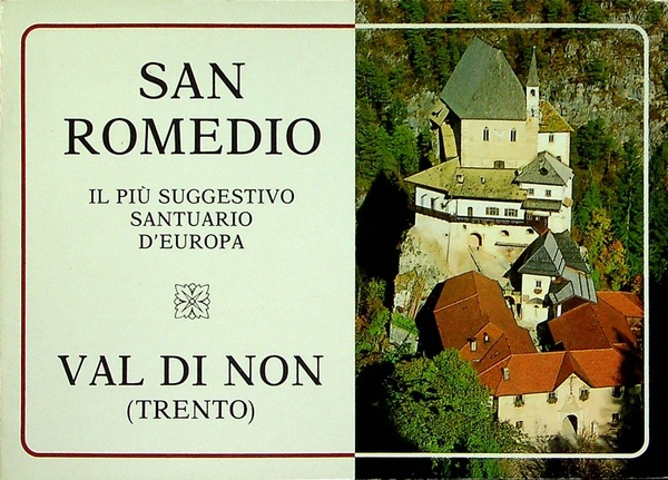 San Romedio e il suo santuario: breve guida storico artistica.