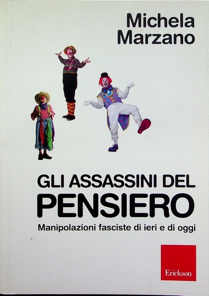 Gli assassini del pensiero: manipolazioni fasciste di ieri e di …