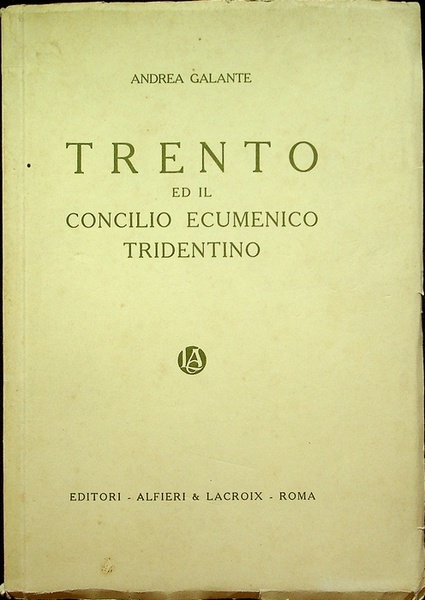 Trento ed il Concilio ecumenico tridentino.