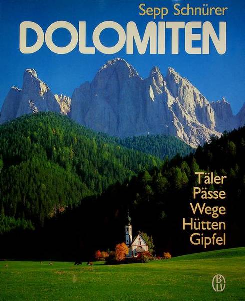 Dolomiten: TÃ¤ler, PÃ¤sse, Wege, HÃ¼tten, Gipfel.