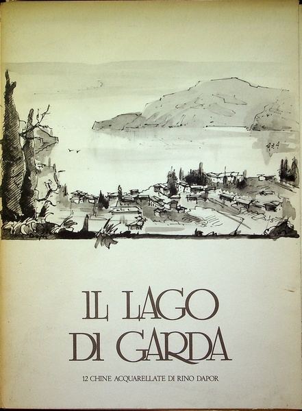 Il Lago di Garda: 12 chine acquerellate.