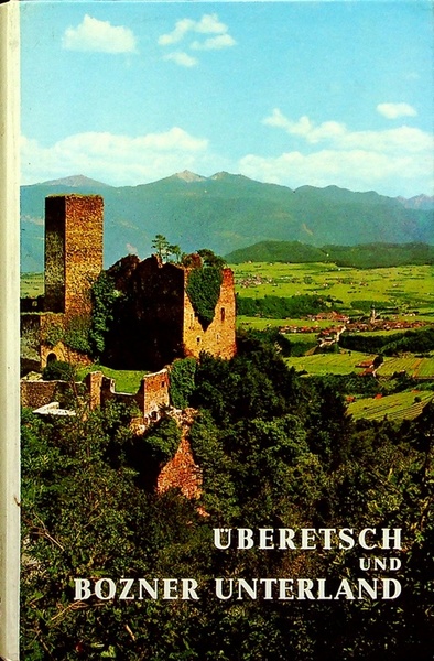 Uberetsch und Bozner Unterland: Landschaft und Leben im unteren Etschtal: …