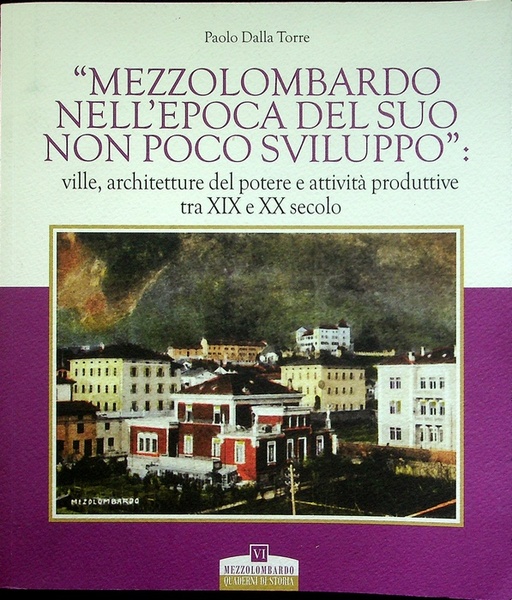 Mezzolombardo nell'epoca del suo non poco sviluppo: ville, architetture del …