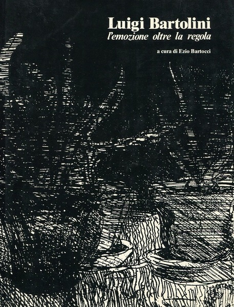 Luigi Bartolini: l'emozione oltre la regola.