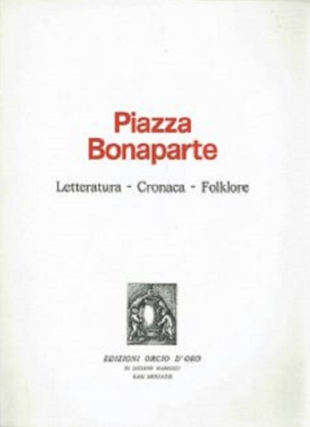 Piazza Bonaparte: letteratura, cronaca, folklore.