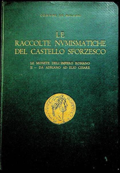 Comune di Milano: Catalogo delle raccolte numismatiche: II. Le monete …