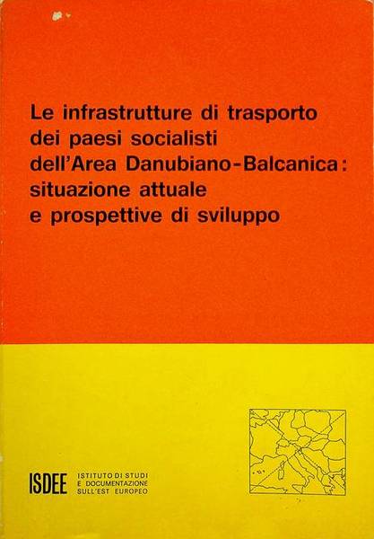 Le infrastrutture di trasporto dei paesi socialisti dell'area danubiano-balcanica: situazione …