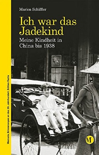 Ich war das Jadekind: Eine Kindheit im China bis 1938.