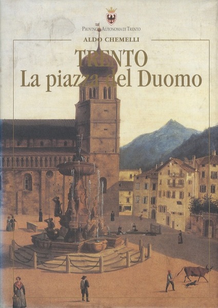 Trento: la piazza del Duomo.