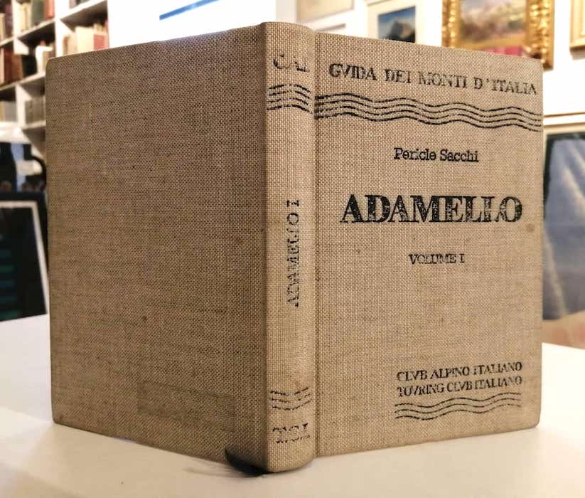 Adamello. Volume I: LÃ²bbia - Levade - Re di Castello …