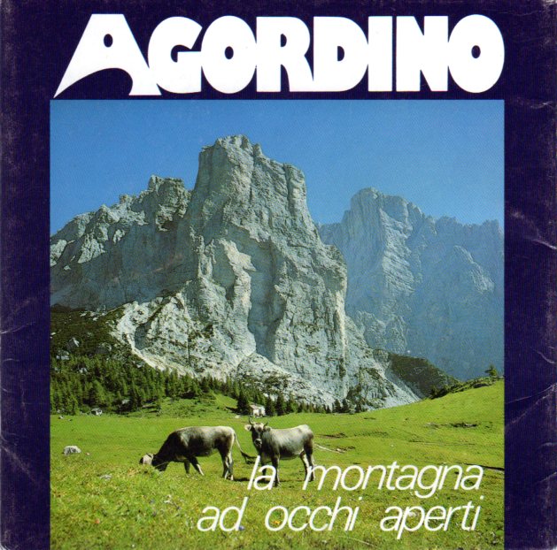 Agordino: la montagna ad occhi aperti.