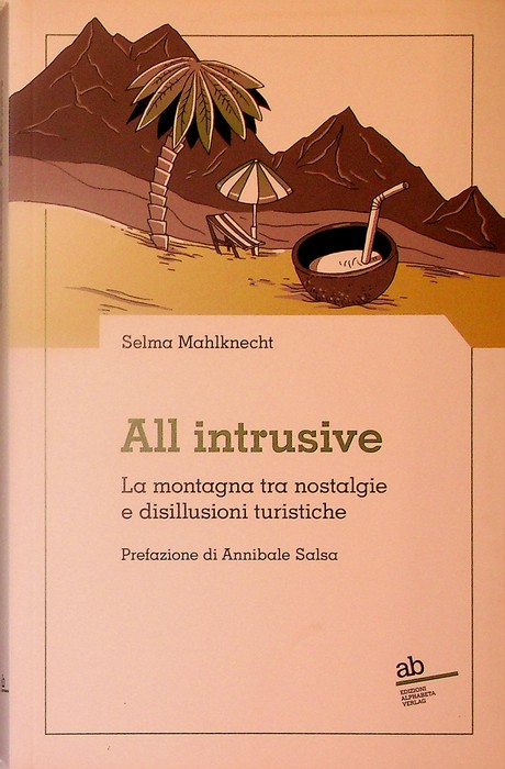 All intrusive: la montagna tra nostalgie e disillusioni turistiche.