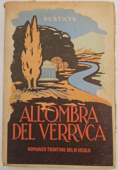 All'ombra del Verruca: romanzo trentino del IV secolo.