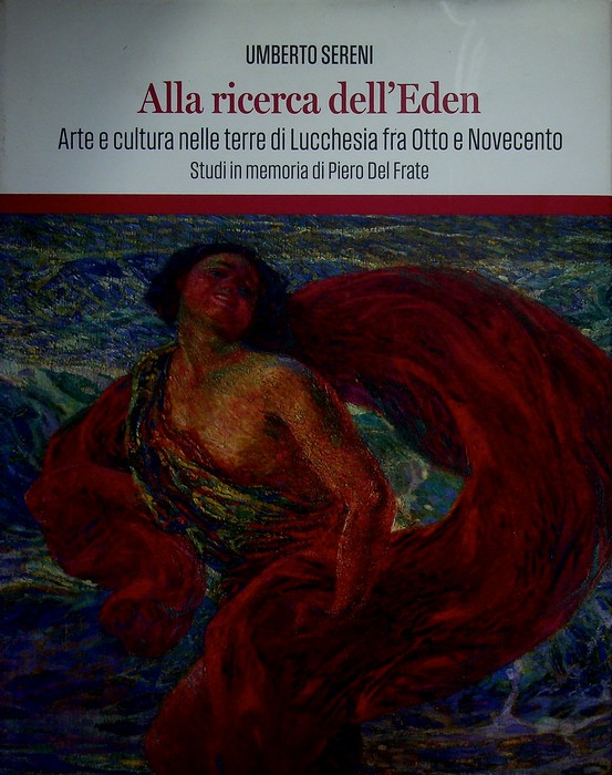 Alla ricerca dell'Eden: arte e cultura nelle terre di Lucchesia …