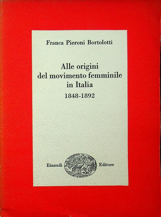 Alle origini del movimento femminile in Italia: 1848-1892.
